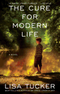The Cure for Modern Life: A Novel