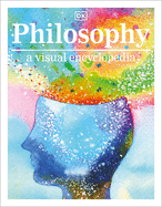 Philosophy : A Visual Encyclopedia