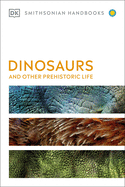 Dinosaurs and Other Prehistoric Life (DK Smithsonian Handbook)
