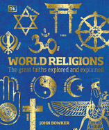 World Religions: The Great Faiths Explored and Exp