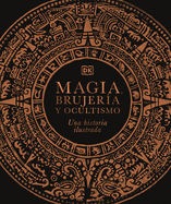 Magia, brujer├â┬¡a y ocultismo: Una historia ilustrada (Spanish Edition)