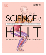 Science of HIIT: Understand the Anatomy and Physiology to Transform Your Body (DK Science of)