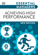 Essential Managers Achieving High Performance (DK Essential Managers)