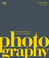 Photography: The Definitive Visual Guide
