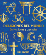 Religiones del mundo: Cultos, ideas y creencias (Spanish Edition)