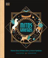 Mitos griegos (Greek Myths): Historias ├â┬⌐picas de h├â┬⌐roes, dioses y criaturas legendarias (Spanish Edition)