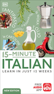 15-Minute Italian: Learn in Just 12 Weeks (DK 15-Minute Lanaguge Learning)