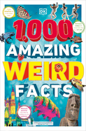 1,000 Amazing Weird Facts (DK 1,000 Amazing Facts)