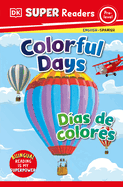 DK Super Readers Pre-Level Bilingual Colorful Days ├óΓé¼ΓÇ£ D├â┬¡as de colores