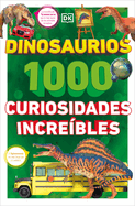 Dinosaurios: 1000 curiosidades incre├â┬¡ble (1,000 Amazing Dinosaurs Facts) (Spanish Edition)