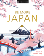 Be More Japan (Dk Eyewitness)