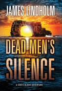 Dead Men's Silence: A Chris Black Adventure