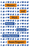 'Women and Work: Feminism, Labour, and Social Reproduction'
