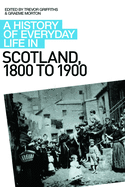 A History of Everyday Life in Scotland, 1800-1900: A History of Everyday Life in Scotland, 1800 to 1900