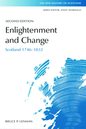 Enlightenment and Change: Scotland 1746-1832 (New History of Scotland)