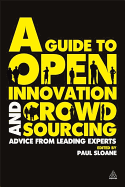 A Guide to Open Innovation and Crowdsourcing: Advice from Leading Experts