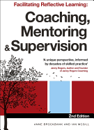 'Facilitating Reflective Learning: Coaching, Mentoring and Supervision'