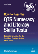 How to Pass the Qts Numeracy and Literacy Skills Tests: Essential Practice for the Qualified Teacher Status Skills Tests