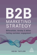 'B2B Marketing Strategy: Differentiate, Develop and Deliver Lasting Customer Engagement'