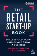 'The Retail Start-Up Book: Successfully Plan, Launch and Grow a Business'