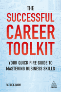 The Successful Career Toolkit: Your Quick Fire Guide to Mastering Business Skills