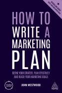 'How to Write a Marketing Plan: Define Your Strategy, Plan Effectively and Reach Your Marketing Goals'