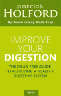 Improve Your Digestion: The Drug-Free Guide To Achieving A Healthy Digestive System (Optimum Nutrition Handbook)