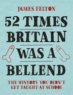 52 Times Britain Was a Bellend: The History You Didn't Get Taught at School