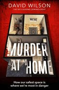 Murder at Home: How our safest space is where we're most in danger