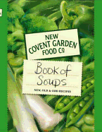 New Covent Garden Soup Company's Book of Soups: New, Old & Odd Recipes