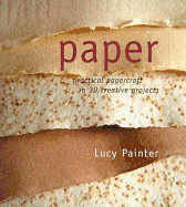 Paper: Practical Papercraft in 30 Creative Project