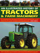 'An Illustrated History of Tractors & Farm Machinery: A Comprehensive Directory of Tractors from Around the World, Featuring the Great Marques and Manu'