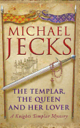 The Templar, the Queen and Her Lover A Knights Te