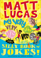 My Very Very Very Very Very Very Very Silly Book of Jokes: The hilarious new joke book from MATT LUCAS, star of├é┬áThe Great British Bake Off├é┬áand creator ... an official UK download chart-topping song!