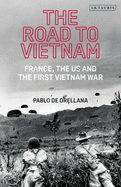 The Road to Vietnam: America, France, Britain, and the First Vietnam War