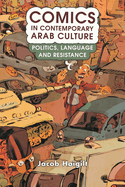 Comics in Contemporary Arab Culture: Politics, Language and Resistance