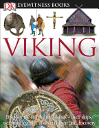 DK Eyewitness Books: Viking: Discover the Story of the Vikings Their Ships, Weapons, Legends, and Saga of War