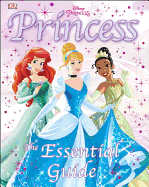 Disney Princess: The Essential Guide (Dk Essentia