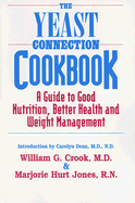 The Yeast Connection Cookbook: A Guide to Good Nutrition, Better Health and Weight Management (The Yeast Connection Series)