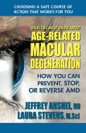 'What You Must Know about Age-Related Macular Degeneration: How You Can Prevent, Stop, or Reverse AMD'