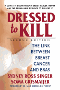 Dressed to Kill├óΓé¼ΓÇóSecond Edition: The Link Between Breast Cancer and Bras
