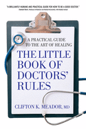 The Little Book of Doctors├óΓé¼Γäó Rules: A Practical Guide to the Art of Healing