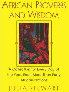 African Proverbs and Wisdom: A Collection for Every Day of the Year, from More Than Forty African Nations
