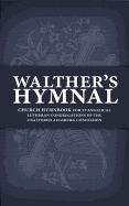 Walther's Hymnal: Church Hymnbook for Evangelical Lutheran Congregations of the Unaltered Augsburg Confession