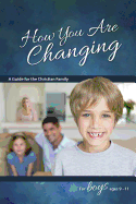 How You Are Changing: A Guide for the Christian Family, for Boys 9-11 (Learning About Sex)