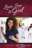 Love, Sex & God: For Young Women Ages 14 and Up - Learning About Sex (Learning about Sex (Paperback))