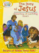 The Story of Jesus Coloring and Activity Book: Hours of Bible Time Fun!