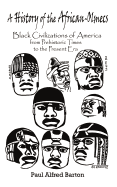 A History of the African-Olmecs: Black Civilizations of America from Prehistoric Times to the Present Era