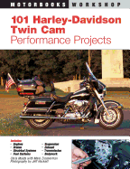 101 Harley-Davidson Twin-Cam Performance Projects (Motorbooks Workshop)