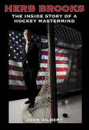 Herb Brooks: The Inside Story of a Hockey MasterMind